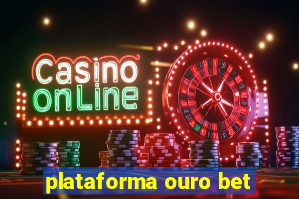 plataforma ouro bet